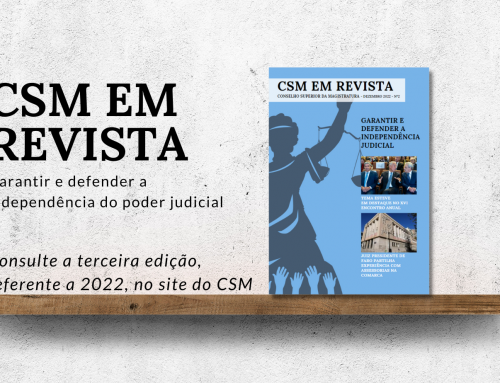 CSM em revista 2022 – Garantir e defender a independência judicial